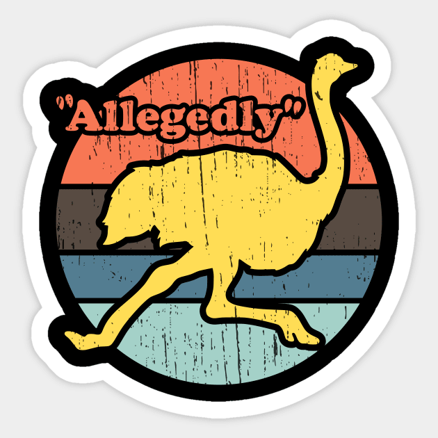 Allegedly Ostrich vintage distressed Sticker by focodesigns